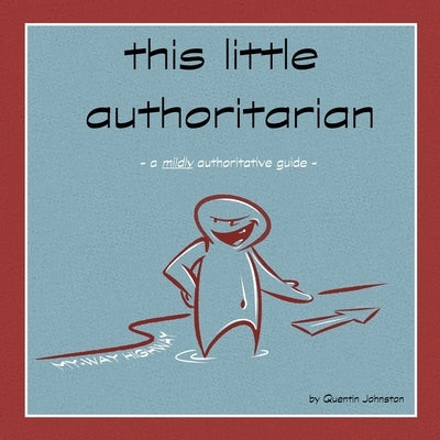 this little authoritarian: a mildly authoritative guide by Johnston, Quentin