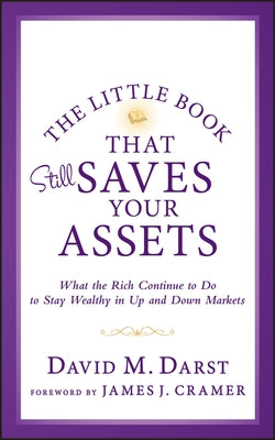 The Little Book That Still Saves Your Assets: What the Rich Continue to Do to Stay Wealthy in Up and Down Markets by Darst, David M.