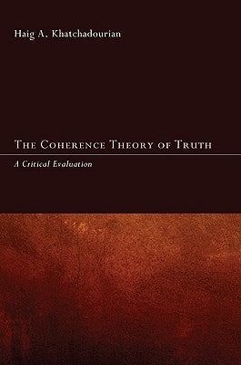 The Coherence Theory of Truth by Khatchadourian, Haig A.