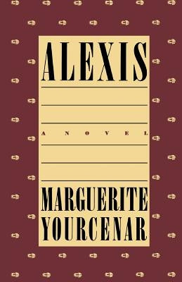 Alexis by Yourcenar, Marguerite