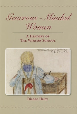 Generous-Minded Women: A History of the Winsor School by Haley, Dianne