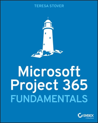 Microsoft Project Fundamentals: Microsoft Project Standard 2021, Professional 2021, and Project Online Editions by Stover, Teresa