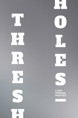 Thresholes by Mimosa Montes, Lara