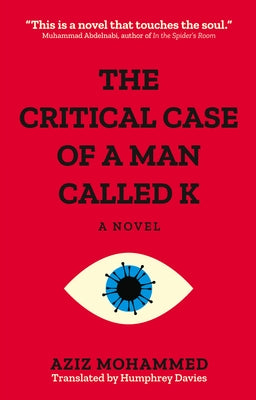 The Critical Case of a Man Called K by Muhammad, Aziz