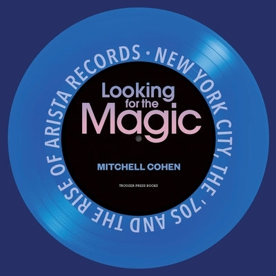 Looking for the Magic by Cohen, Mitchell