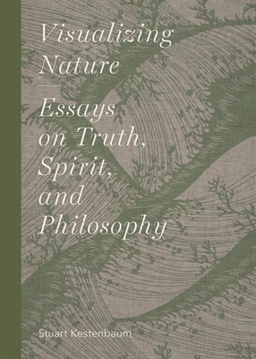 Visualizing Nature: Essays on Truth, Spririt, and Philosophy by Kestenbaum, Stuart
