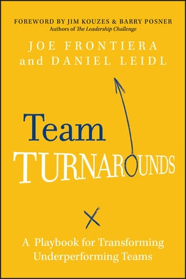 Team Turnarounds: A Playbook for Transforming Underperforming Teams by Frontiera, Joe