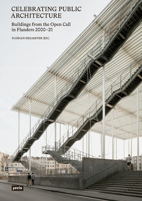 Celebrating Public Architecture: Buildings from the Open Call in Flanders 2000-2021 by Wieërs, Erik