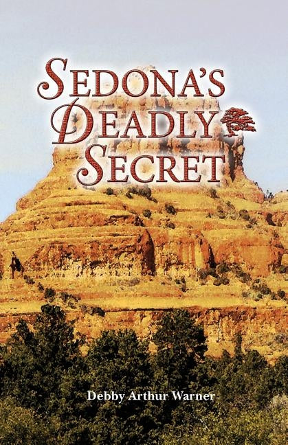 Sedona's Deadly Secret by Warner, Debby A.