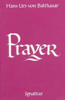 Prayer by Von Balthasar, Hans Urs
