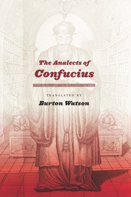 The Analects of Confucius by Watson, Burton