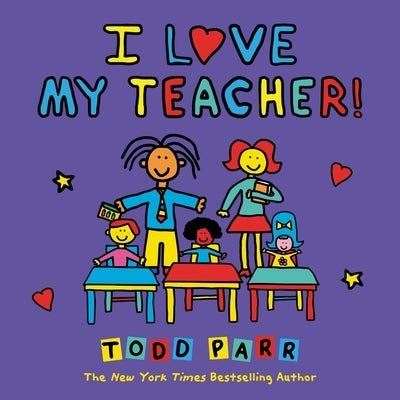 I Love My Teacher! by Parr, Todd