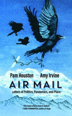 Air Mail: Letters of Politics, Pandemics, and Place by Irvine, Amy