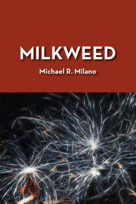 Milkweed by Milano, Michael R.