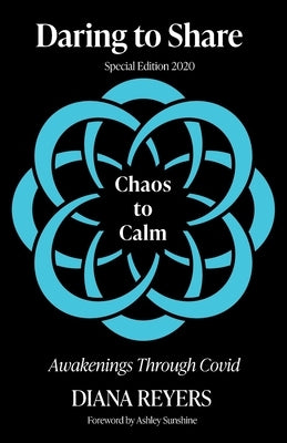 Daring to Share: Chaos to Calm by Reyers, Diana