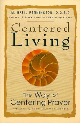 Centered Living: The Way of Centering Prayer by Pennington, M. Basil
