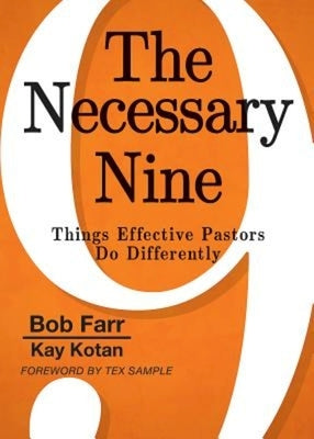 The Necessary Nine: Things Effective Pastors Do Differently by Farr, Bob