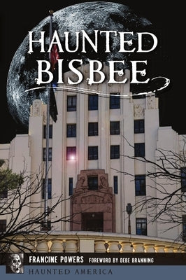 Haunted Bisbee by Powers, Francine