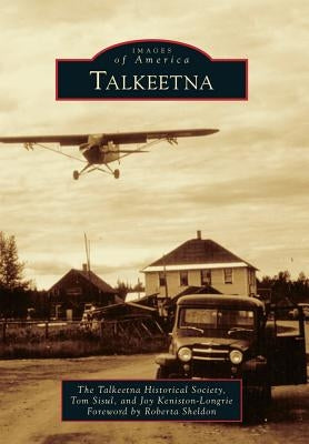 Talkeetna by The Talkeetna Historical Society