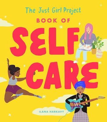 The Just Girl Project Book of Self-Care by Harkavy, Ilana