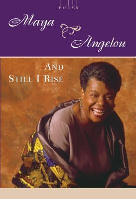 And Still I Rise: A Book of Poems by Angelou, Maya
