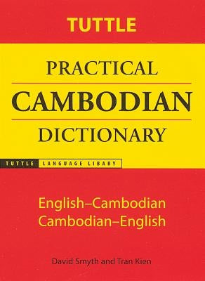 Tuttle Practical Cambodian Dictionary: English-Cambodian Cambodian-English by Smyth, David