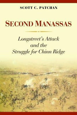 Second Manassas: Longstreet's Attack and the Struggle for Chinn Ridge by Patchan, Scott C.