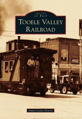 Tooele Valley Railroad by Penrod, Emma Louise