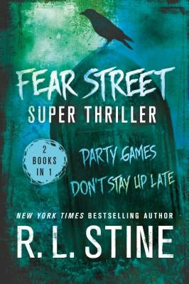 Fear Street Super Thriller: Party Games & Don't Stay Up Late by Stine, R. L.