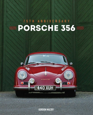 Porsche 356: 75th Anniversary by Maltby, Gordon