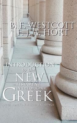 Introduction to the New Testament in the Original Greek: With Notes on Selected Readings by Westcott, B. F.