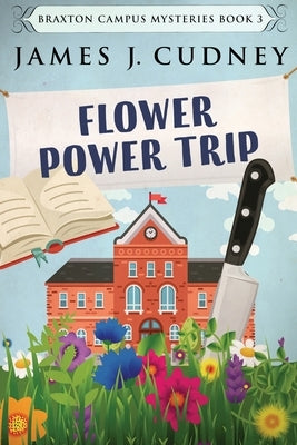 Flower Power Trip: Large Print Edition by Cudney, James J.