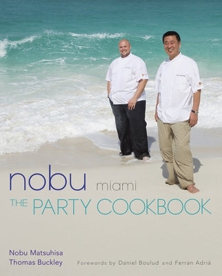 Nobu Miami: The Party Cookbook by Matsuhisa, Nobu