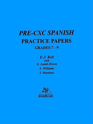 Pre-CXC Spanish Practice Papers Grades 7-9 by Bell, E-J