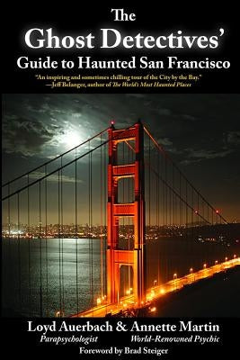 Ghost Detectives' Guide to Haunted San Francisco by Auerbach, Loyd