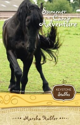 Keystone Stables Bk04 Summer Camp Adventure by Hubler, Marsha