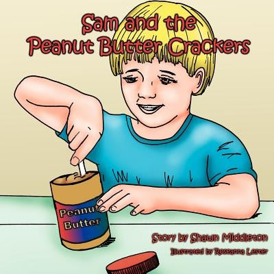 Sam and the Peanut Butter Crackers by Middleton, Shawn