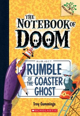 Rumble of the Coaster Ghost: A Branches Book (the Notebook of Doom #9), Volume 9 by Cummings, Troy