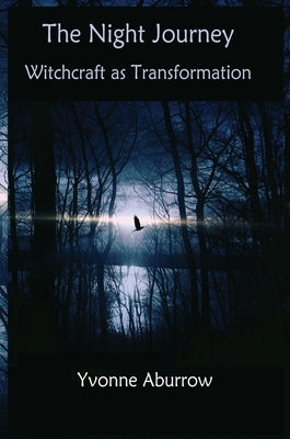 The Night Journey: Witchcraft as transformation by Aburrow, Yvonne