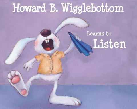 Howard B. Wigglebottom Learns to Listen by Binkow, Howard