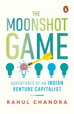 The Moonshot Game: Adventures of an Indian Venture Capitalist by Chandra, Rahul