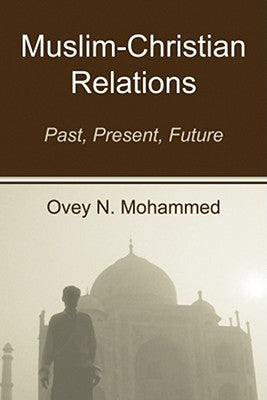 Muslim-Christian Relations by Mohammed, Ovey N.