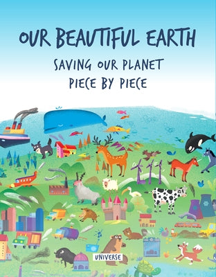 Our Beautiful Earth: Saving Our Planet Piece by Piece by Macri, Giancarlo