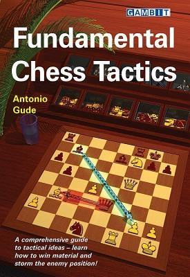 Fundamental Chess Tactics by Gude, Antonio