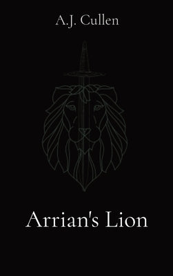 Arrian's Lion by Cullen, A. J.