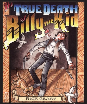 The True Death of Billy the Kid by Geary, Rick
