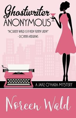 Ghostwriter Anonymous by Wald, Noreen