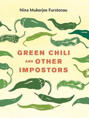 Green Chili and Other Impostors by Furstenau, Nina Mukerjee