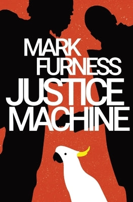 Justice Machine by Furness, Mark