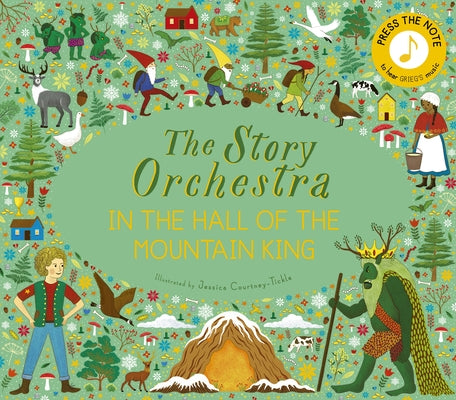Story Orchestra: In the Hall of the Mountain King: Press the Note to Hear Grieg's Musicvolume 7 by Tickle, Jessica Courtney